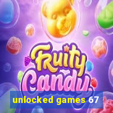 unlocked games 67